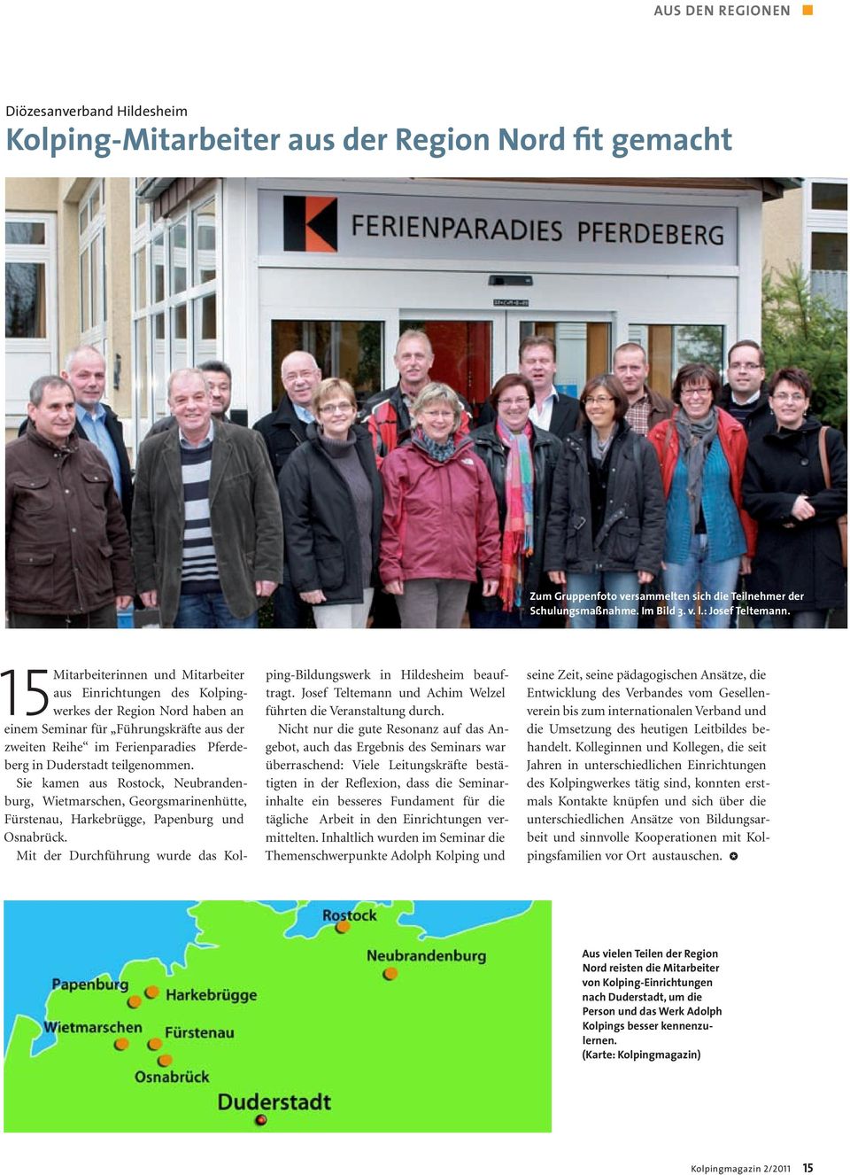 15 Mitarbeiterinnen und Mitarbeiter aus Einrichtungen des Kolpingwerkes der Region Nord haben an einem Seminar für Führungskräfte aus der zweiten Reihe im Ferienparadies Pferdeberg in Duderstadt