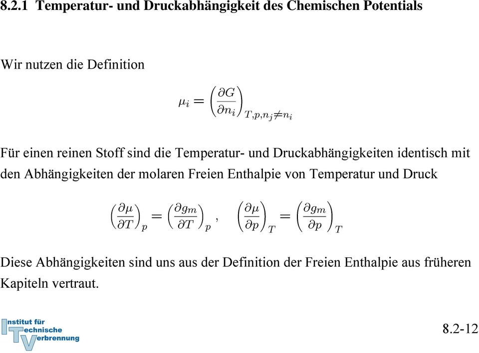 mit den Abhängigkeiten der molaren Freien Enthalpie von Temperatur und Druck Diese