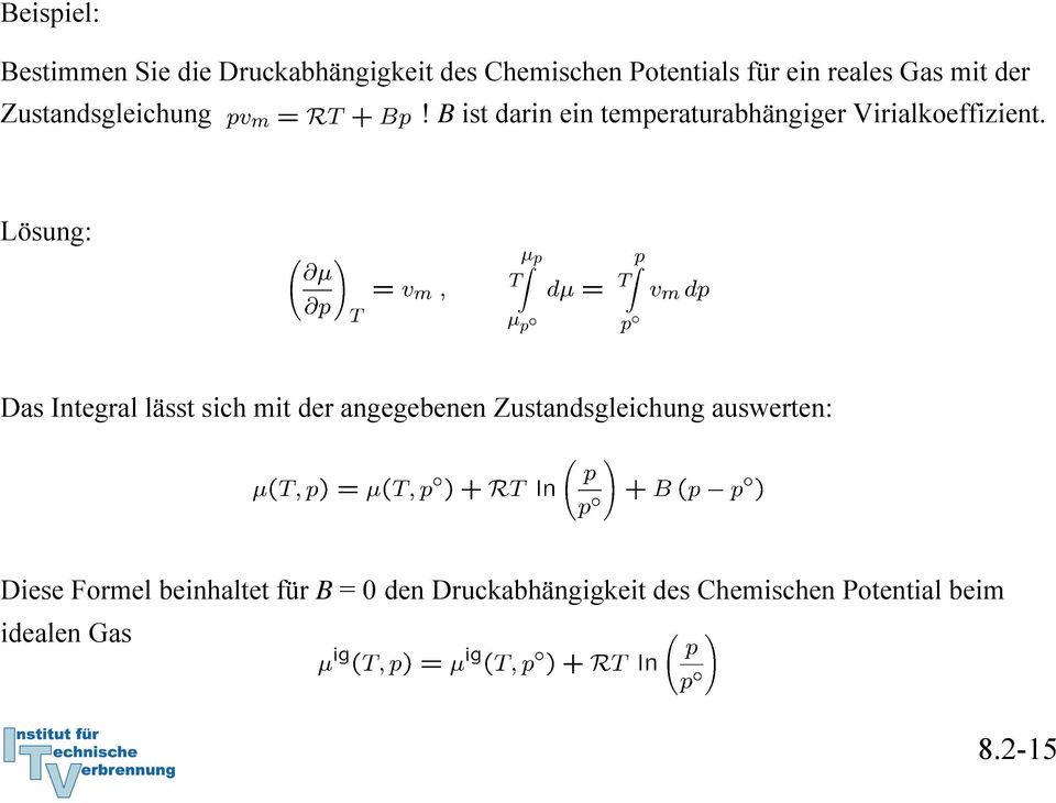 Lösung: Das Integral lässt sich mit der angegebenen Zustandsgleichung auswerten: Diese