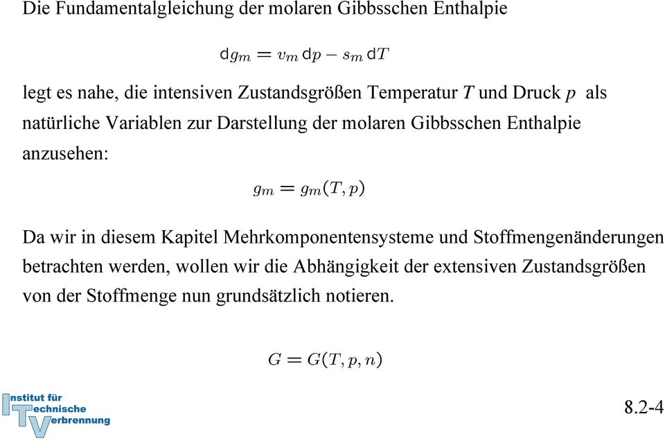 anzusehen: Da wir in diesem Kapitel Mehrkomponentensysteme und Stoffmengenänderungen betrachten werden,