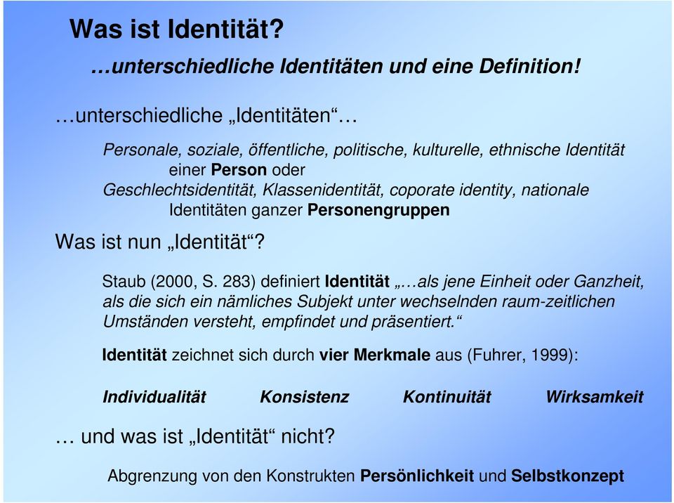 identity, nationale Identitäten ganzer Personengruppen Was ist nun Identität? Staub (2000, S.