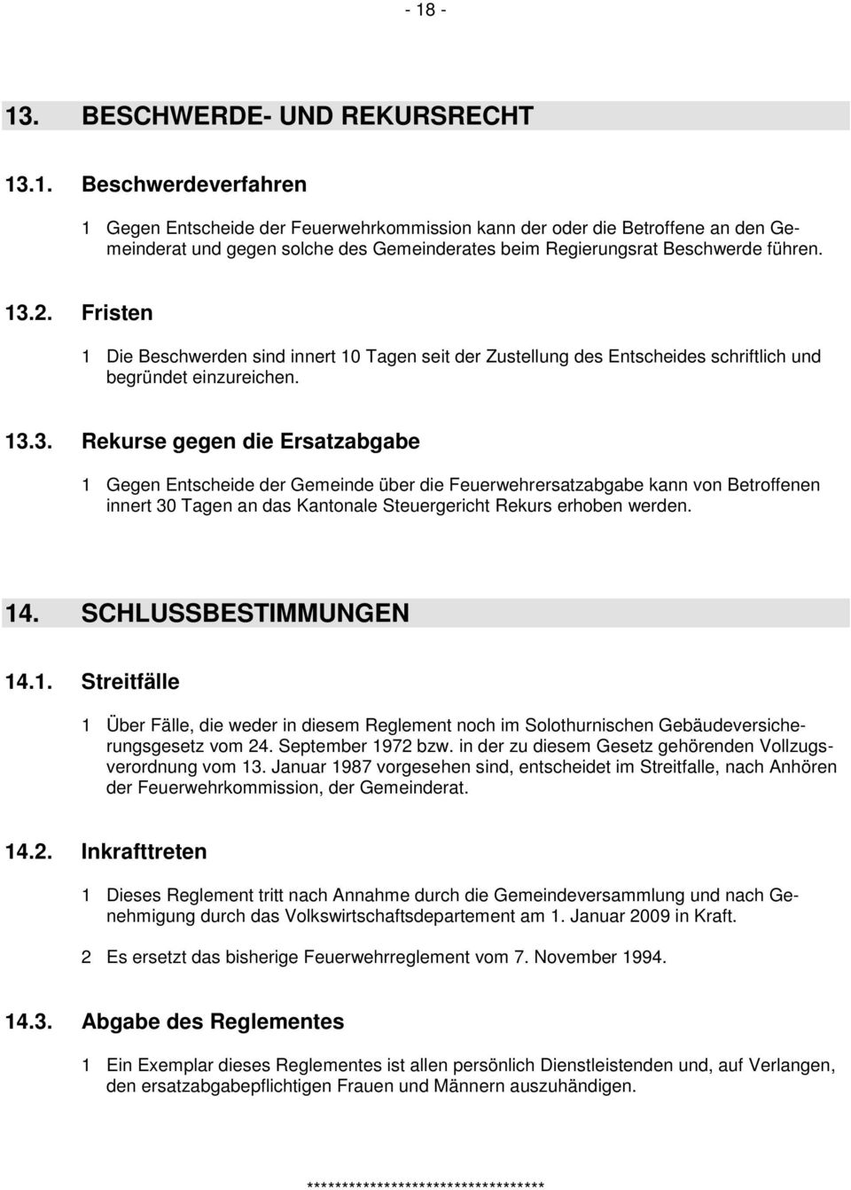 14. SCHLUSSBESTIMMUNGEN 14.1. Streitfälle 1 Über Fälle, die weder in diesem Reglement noch im Solothurnischen Gebäudeversicherungsgesetz vom 24. September 1972 bzw.
