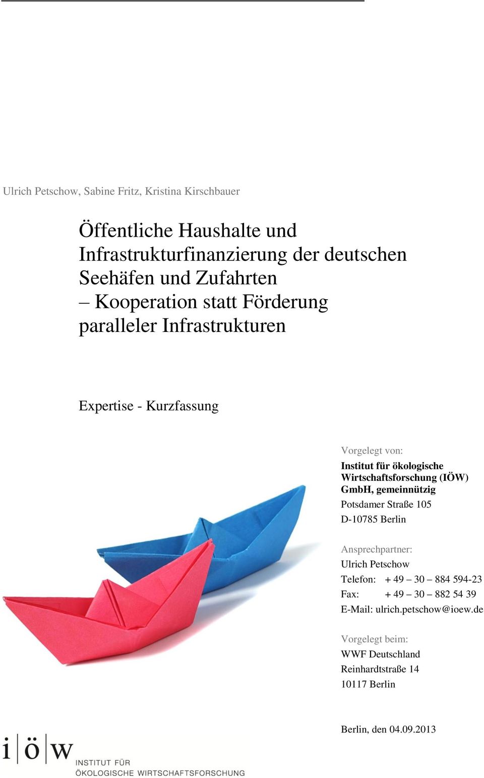 Institut für ökologische Wirtschaftsforschung (IÖW) GmbH, gemeinnützig Potsdamer Straße 105 D-10785 Berlin Ansprechpartner: Ulrich Petschow Telefon: