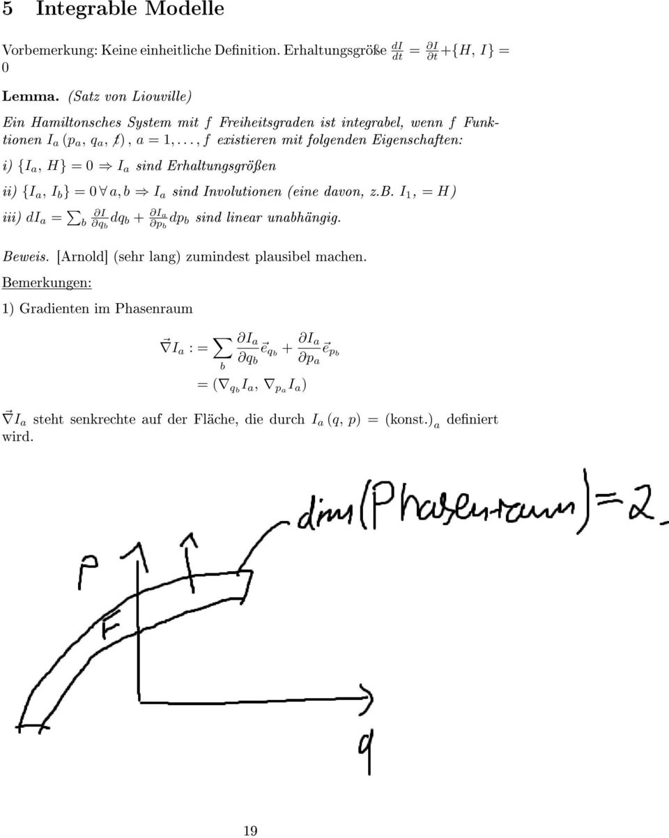 .., f existieren mit folgenden Eigenschaften: i {I a, H} = 0 I a sind Erhaltungsgröÿen ii {I a, I } = 0 a, I a sind Involutionen eine davon, z.b.