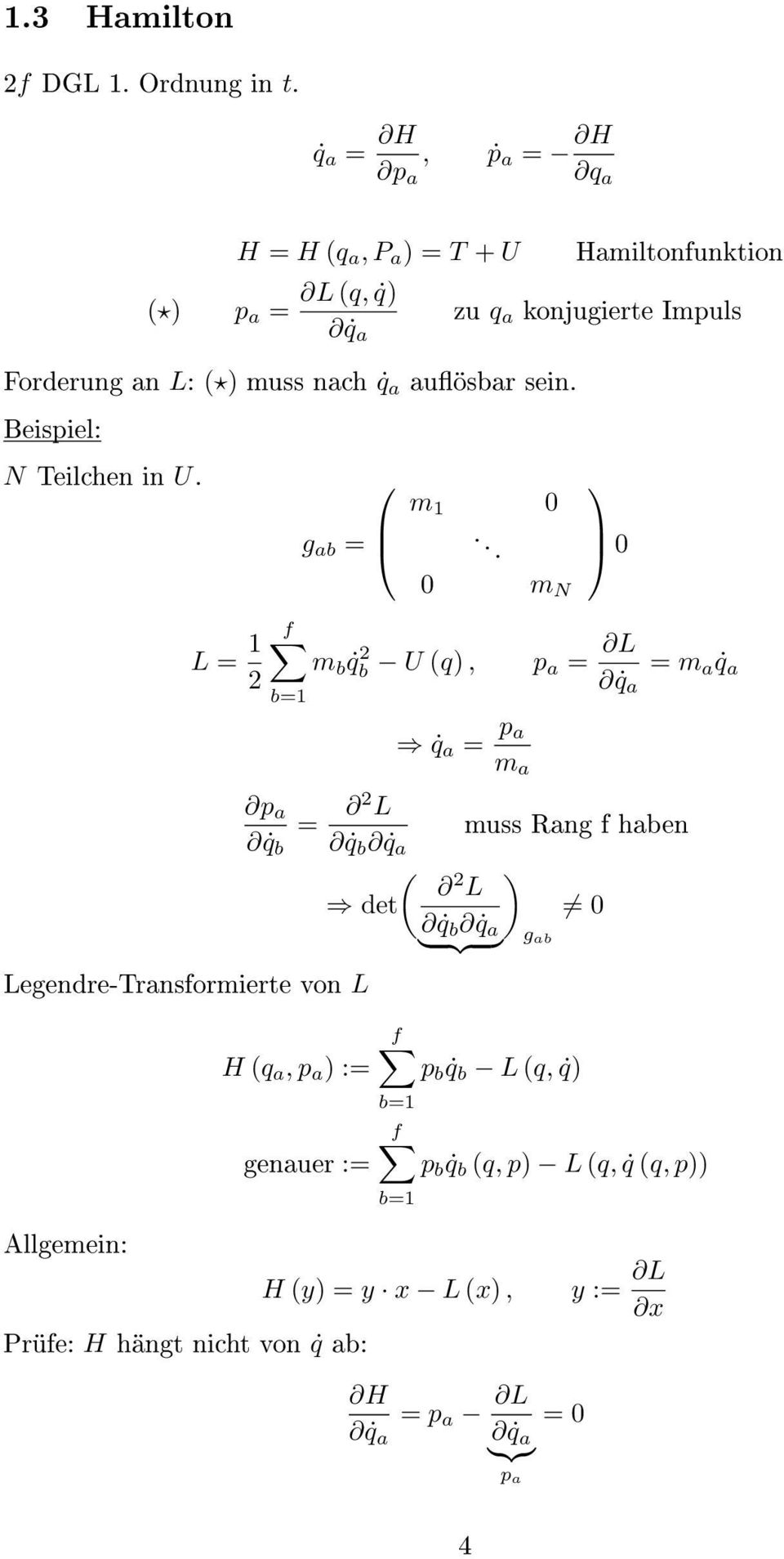 L = 1 2 g a = f m q 2 U q, =1 Legendre-Transformierte von L Allgemein: Hamiltonfunktion zu q a konjugierte Impuls m 1 0.