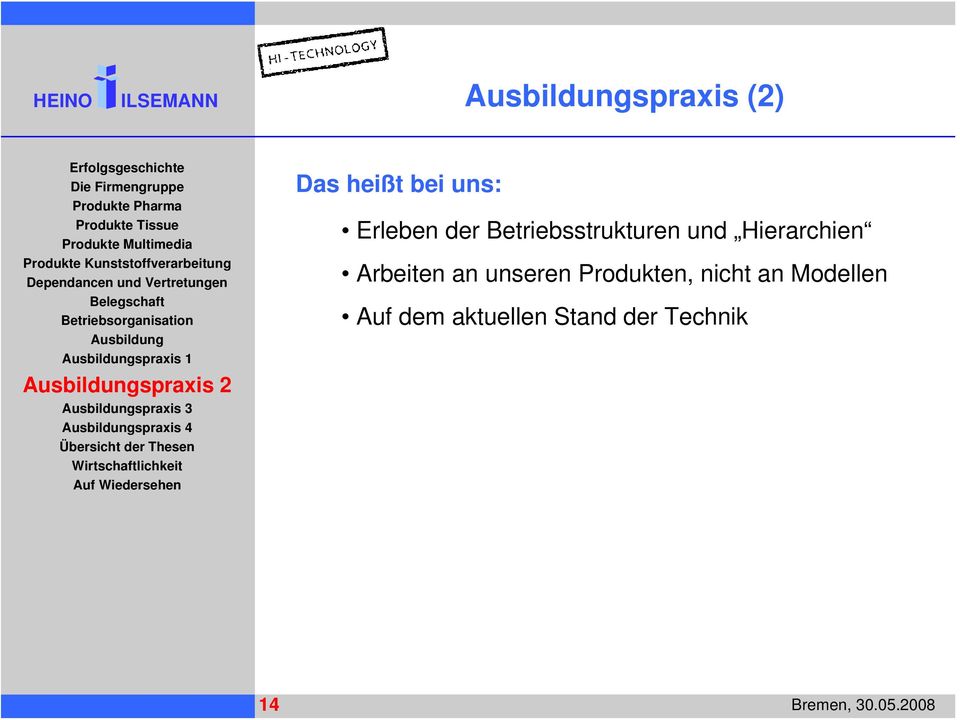 und Hierarchien Arbeiten an unseren Produkten,