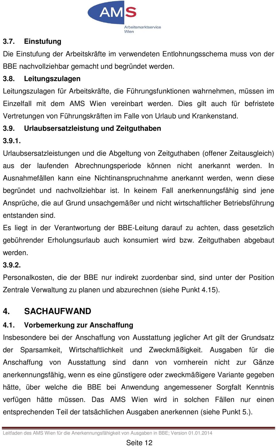 Dies gilt auch für befristete Vertretungen von Führungskräften im Falle von Urlaub und Krankenstand. 3.9. Urlaubsersatzleistung und Zeitguthaben 3.9.1.