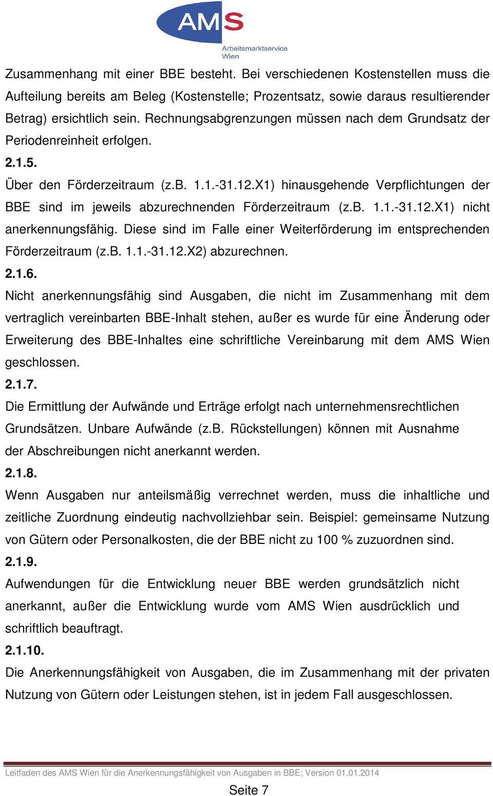 X1) hinausgehende Verpflichtungen der BBE sind im jeweils abzurechnenden Förderzeitraum (z.b. 1.1.-31.12.X1) nicht anerkennungsfähig.