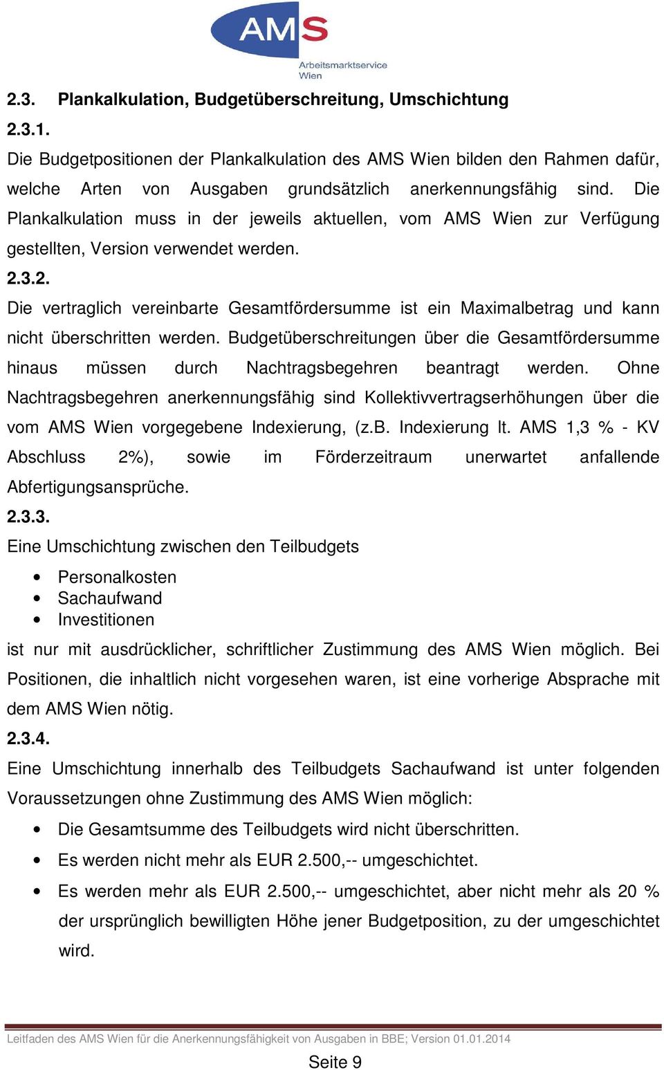 Die Plankalkulation muss in der jeweils aktuellen, vom AMS Wien zur Verfügung gestellten, Version verwendet werden. 2.