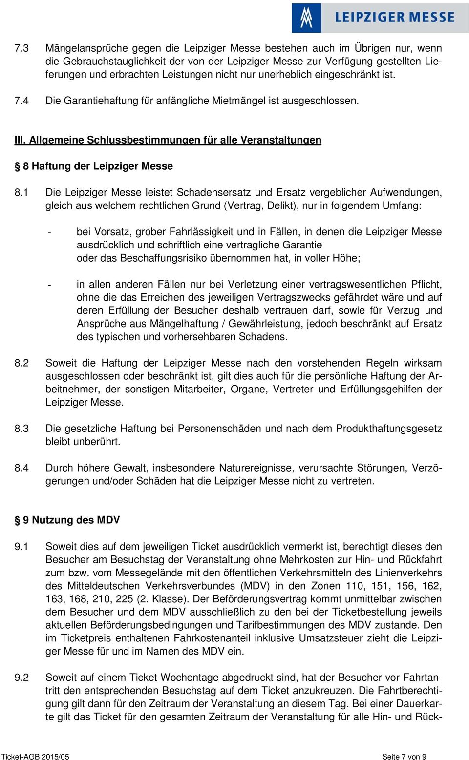Allgemeine Schlussbestimmungen für alle Veranstaltungen 8 Haftung der Leipziger Messe 8.