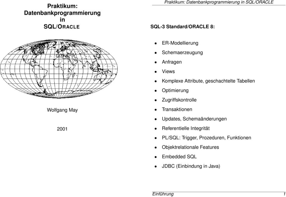 Zugriffskontrolle Wolfgang May 2001 Transaktionen Updates, Schemaänderungen Referentielle