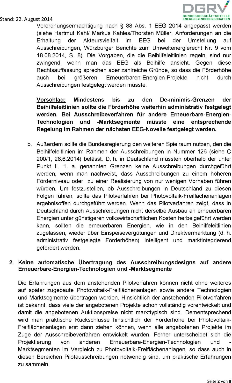 zum Umweltenergierecht Nr. 9 vom 18.08.2014, S. 8). Die Vorgaben, die die Beihilfeleitlinien regeln, sind nur zwingend, wenn man das EEG als Beihilfe ansieht.