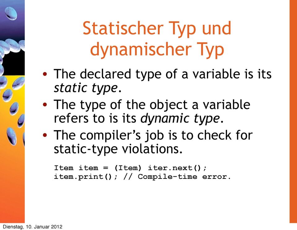 The type of the object a variable refers to is its dynamic type.