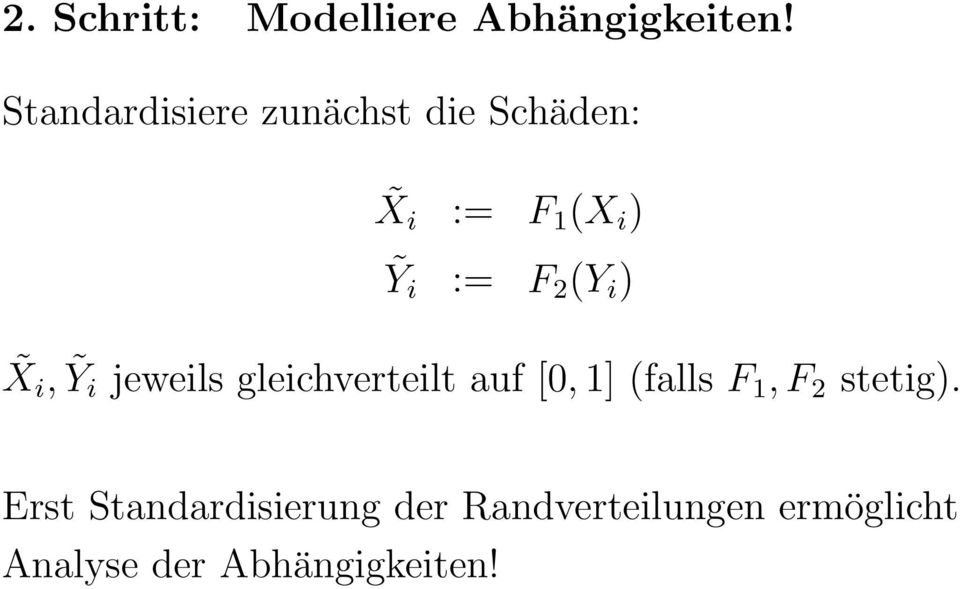 2 (Y i ) X i, Ỹi jeweils gleichverteilt auf [0, 1] (falls F 1, F