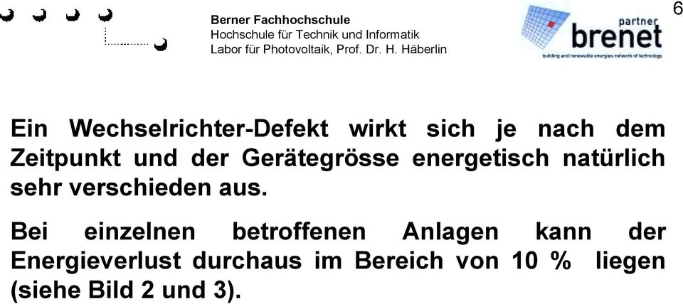 aus. Bei einzelnen betroffenen Anlagen kann der