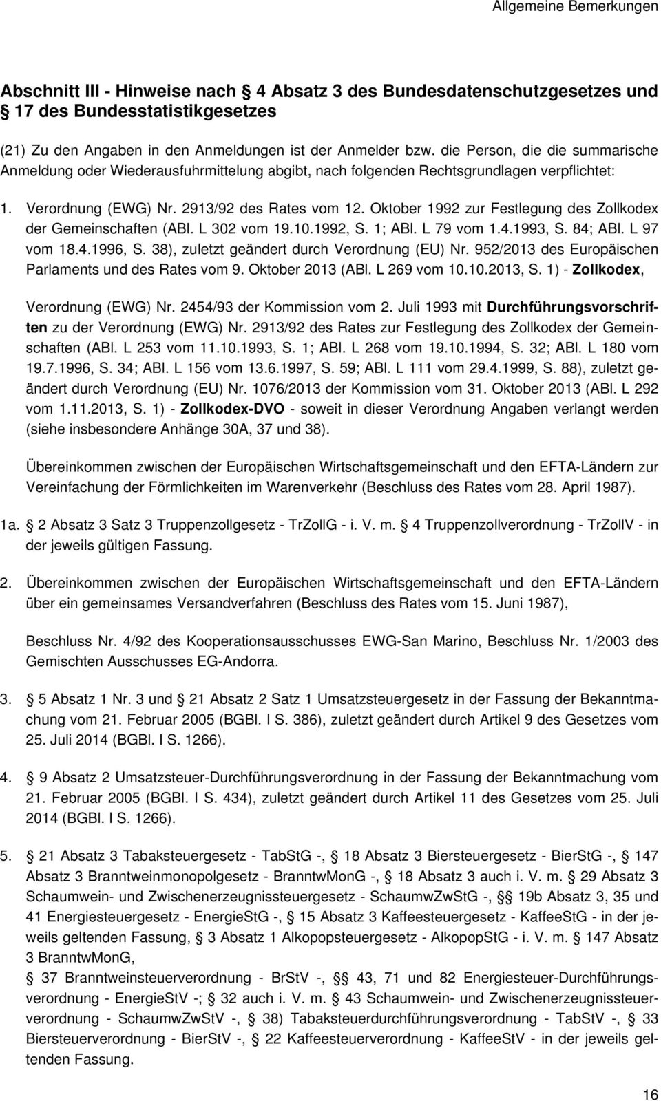 Oktober 1992 zur Festlegung des Zollkodex der Gemeinschaften (ABl. L 302 vom 19.10.1992, S. 1; ABl. L 79 vom 1.4.1993, S. 84; ABl. L 97 vom 18.4.1996, S.