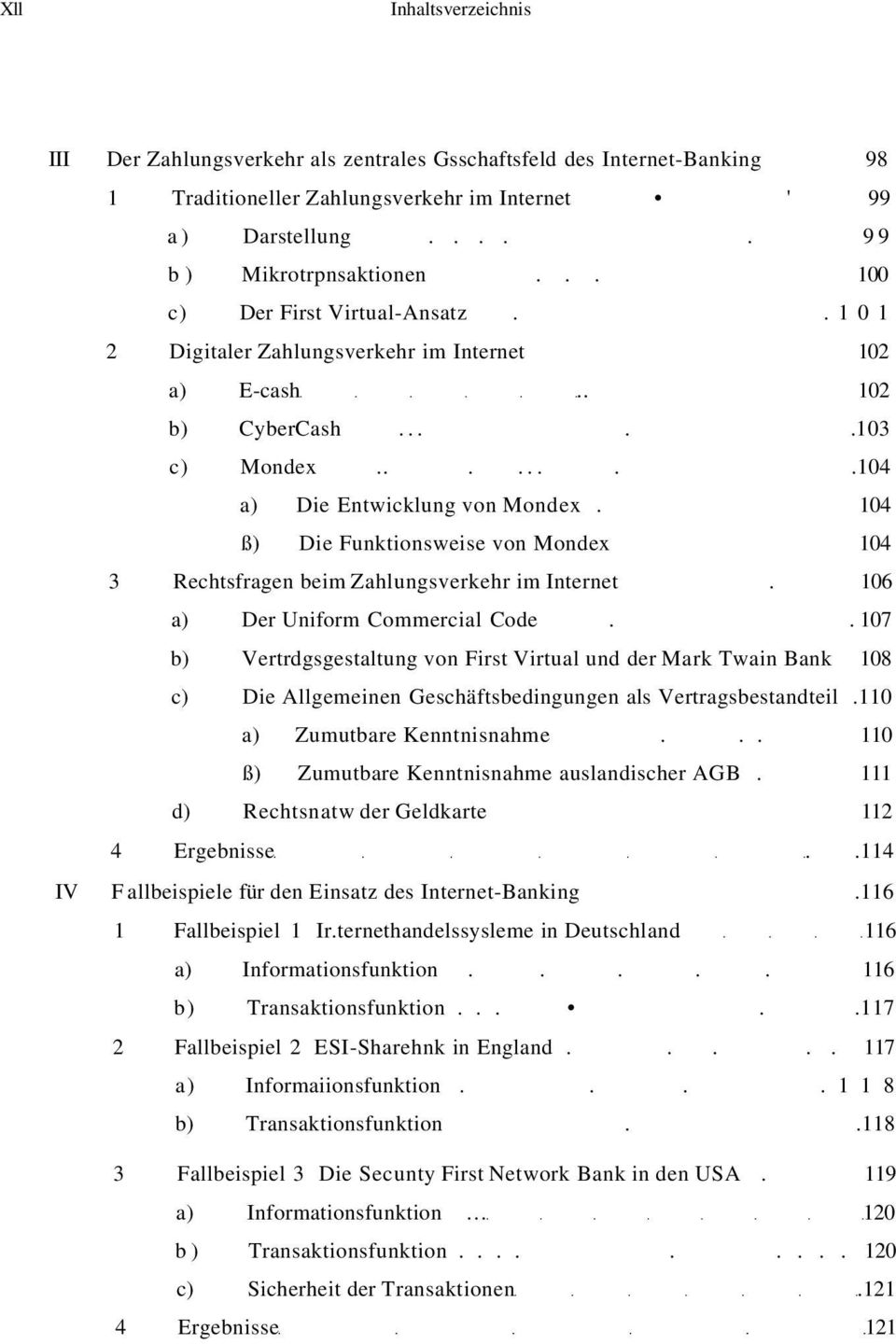 104 ß) Die Funktionsweise von Mondex 104 3 Rechtsfragen beim Zahlungsverkehr im Internet. 106 a) Der Uniform Commercial Code.