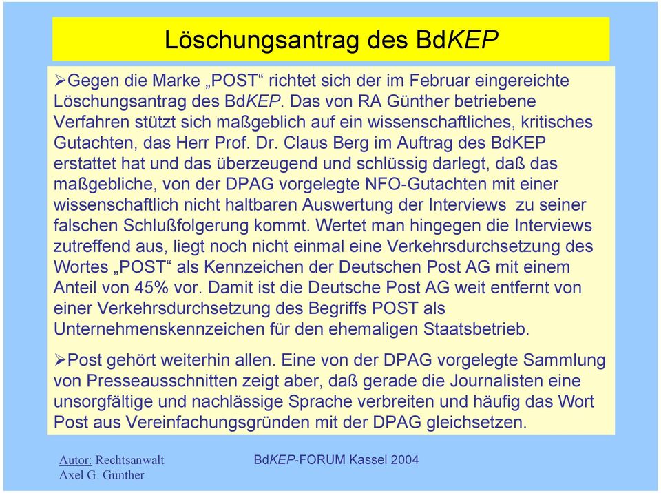 Claus Berg im Auftrag des BdKEP erstattet hat und das überzeugend und schlüssig darlegt, daß das maßgebliche, von der DPAG vorgelegte NFO-Gutachten mit einer wissenschaftlich nicht haltbaren