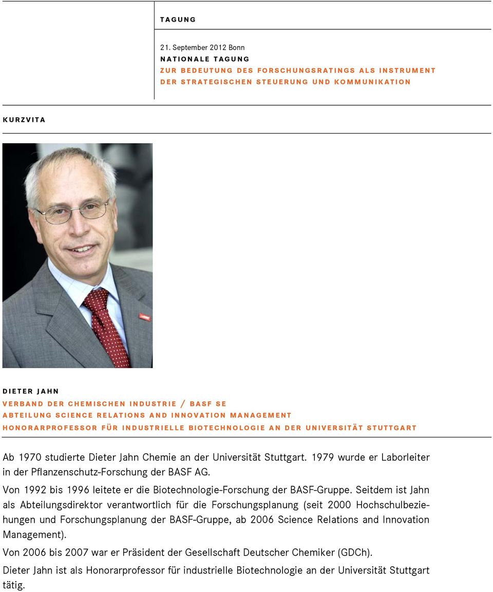 Von 1992 bis 1996 leitete er die Biotechnologie-Forschung der BASF-Gruppe.