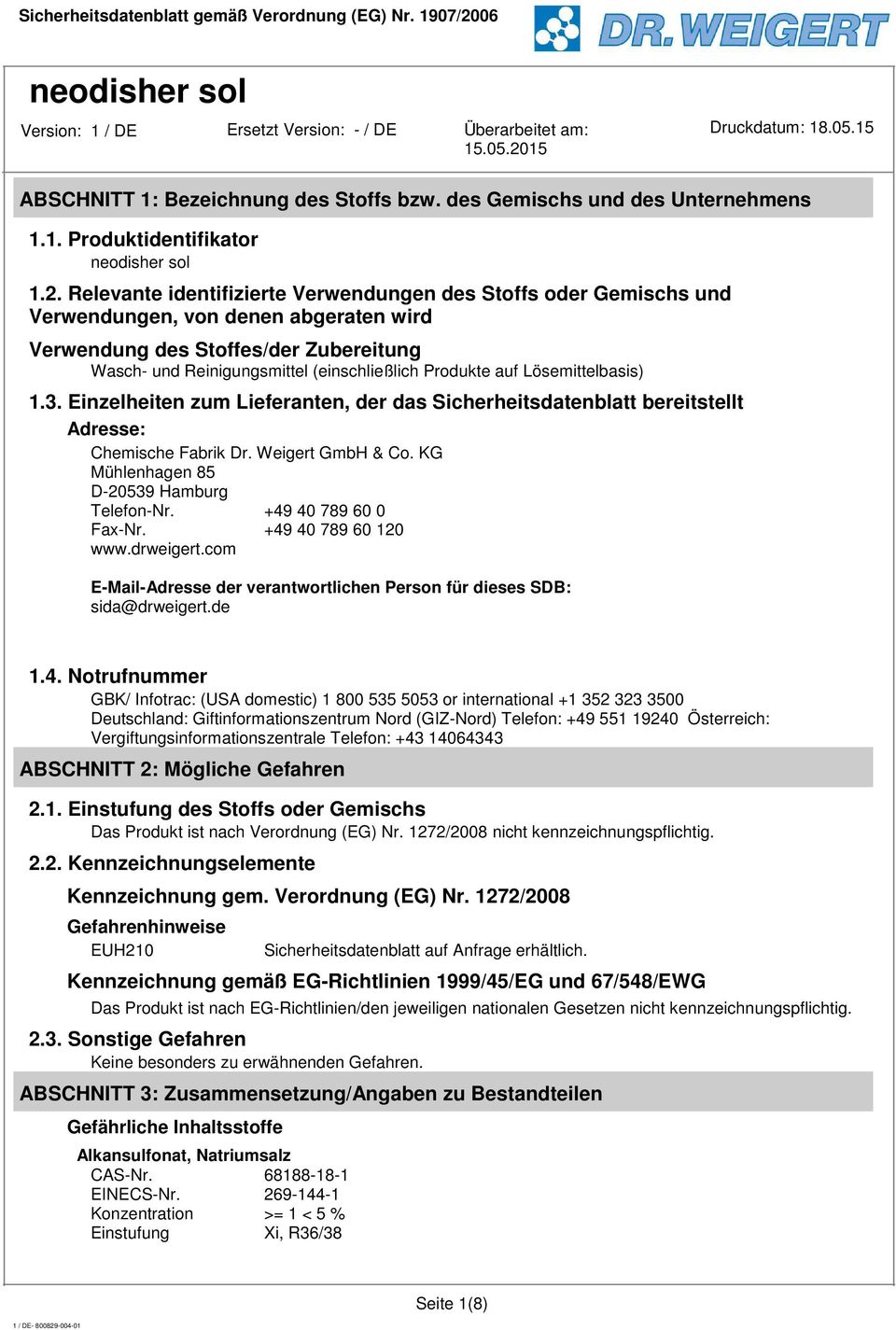 auf Lösemittelbasis) 1.3. Einzelheiten zum Lieferanten, der das Sicherheitsdatenblatt bereitstellt Adresse: Chemische Fabrik Dr. Weigert GmbH & Co. KG Mühlenhagen 85 D-20539 Hamburg Telefon-Nr.