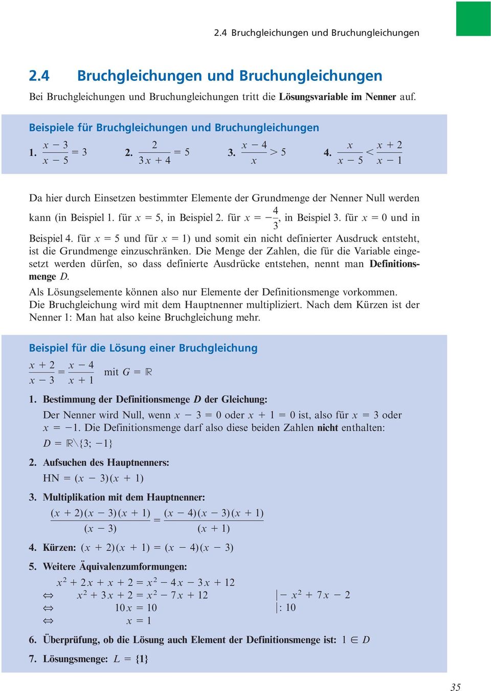 x x x 5 x 2 x 1 Da hier durch Einsetzen bestimmter Elemente der Grundmenge der Nenner Null werden kann (in Beispiel 1. für x 5, in Beispiel 2. für x 4, in Beispiel 3. für x 0 und in 3 Beispiel 4.