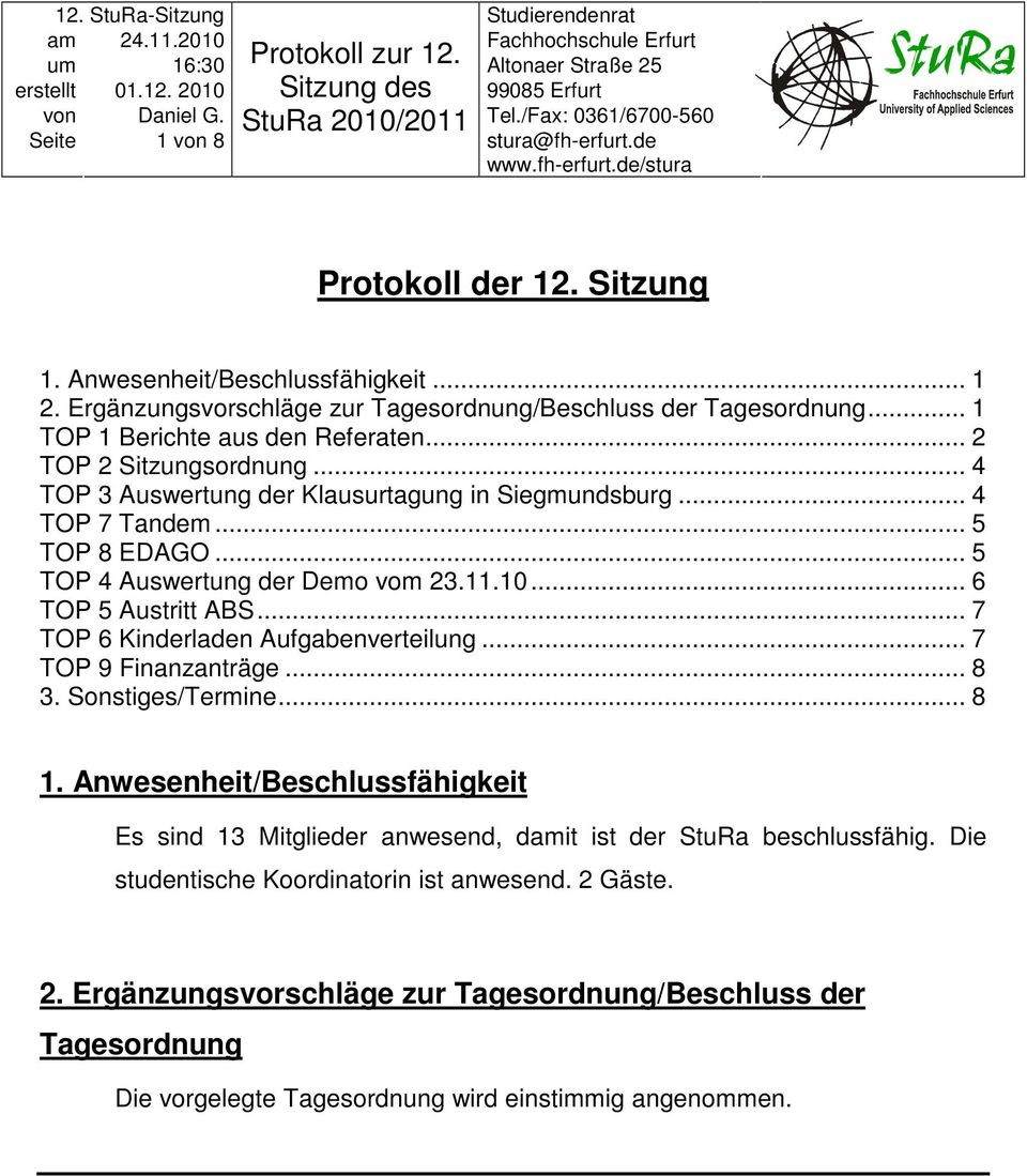 .. 7 TOP 6 Kinderladen Aufgabenverteilung... 7 TOP 9 Finanzanträge... 8 3. Sonstiges/Termine... 8 1.