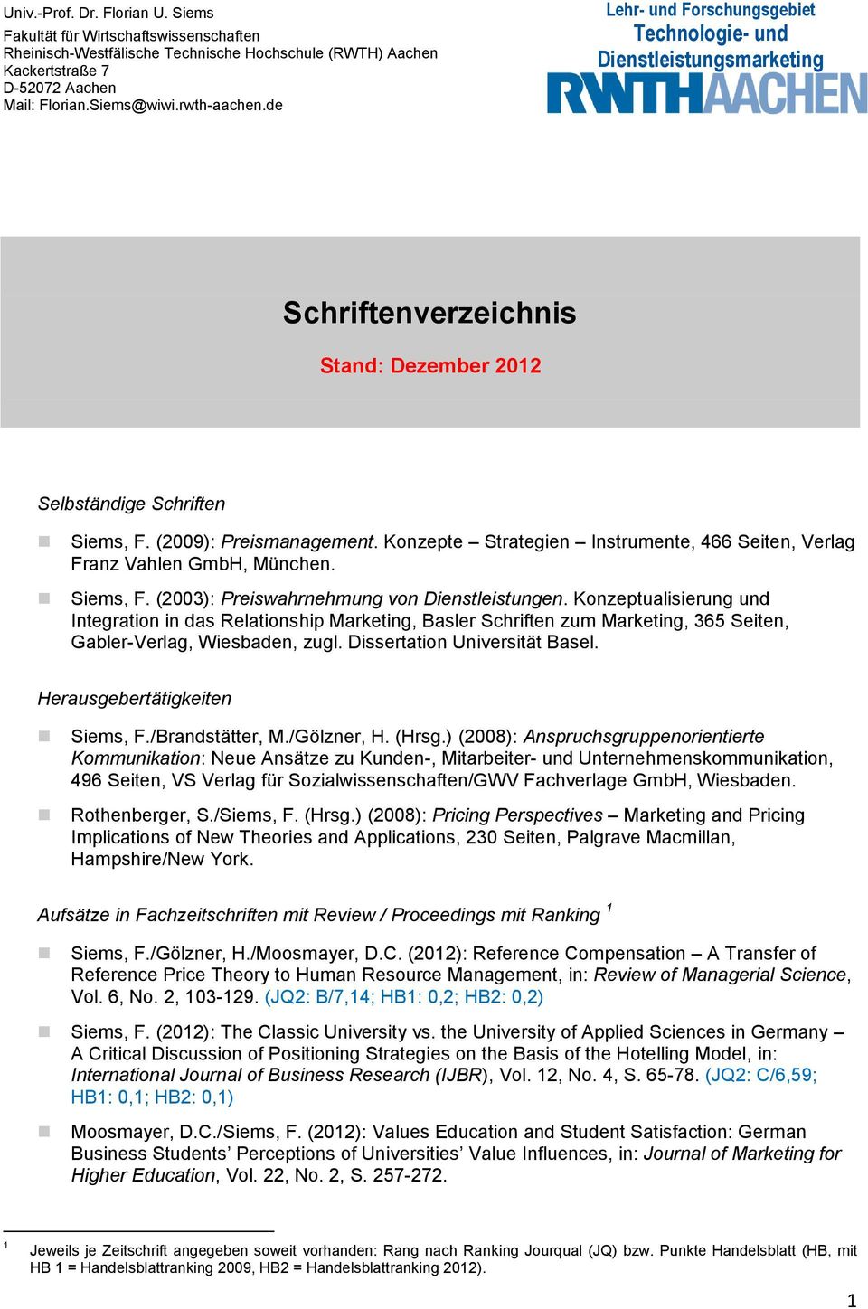 Konzepte Strategien Instrumente, 466 Seiten, Verlag Franz Vahlen GmbH, München. Siems, F. (2003): Preiswahrnehmung von Dienstleistungen.