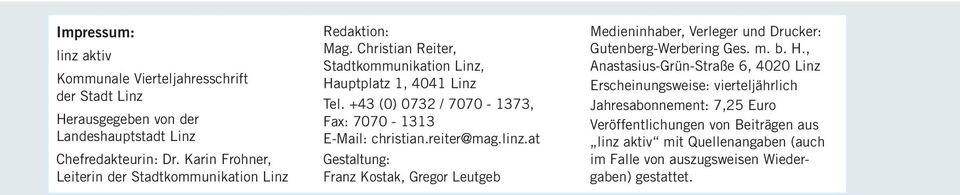 +43 (0) 0732 / 7070-1373, Fax: 7070-1313 E-Mail: christian.reiter@mag.linz.
