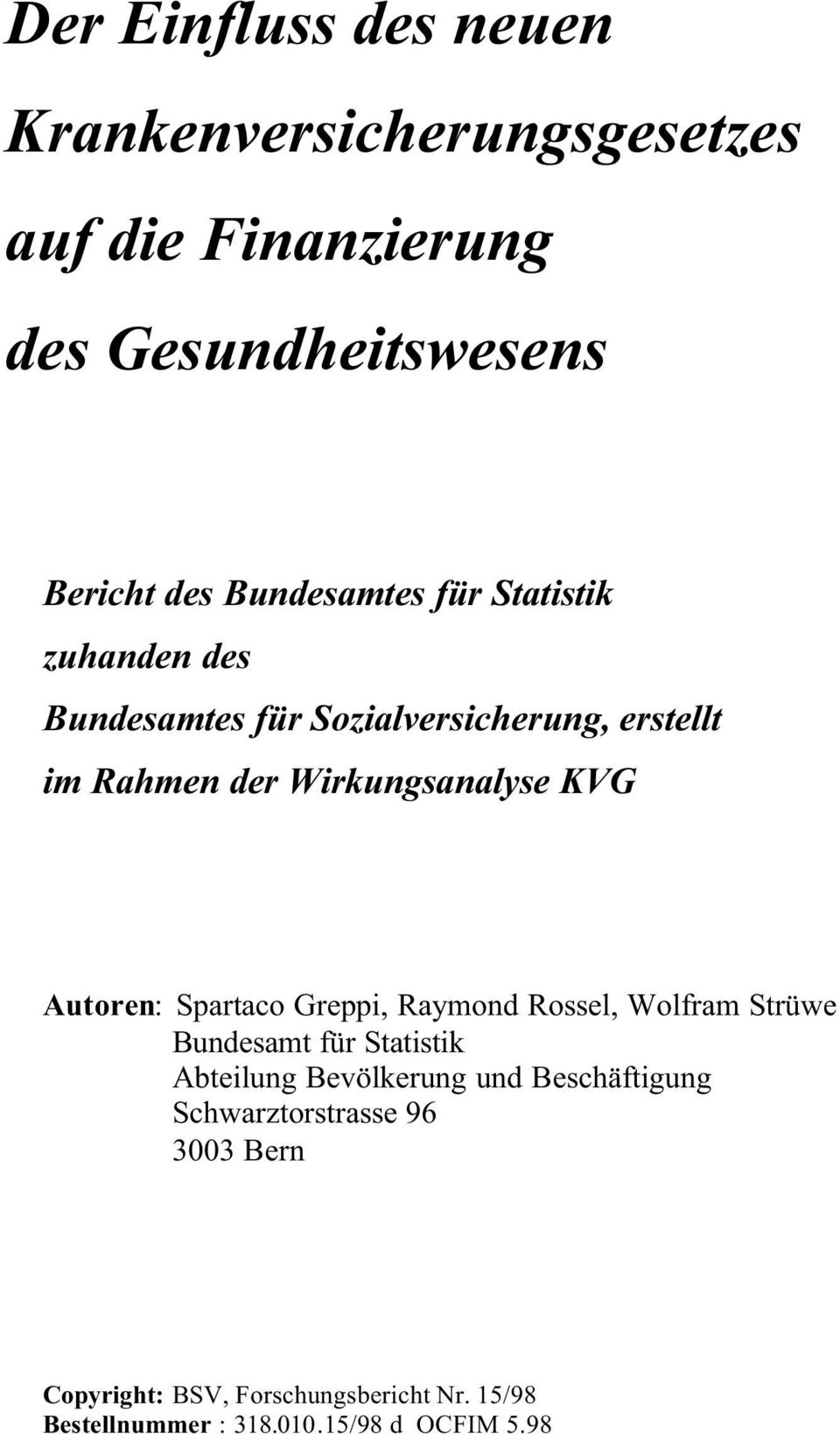 KVG Autoren: Spartaco Greppi, Raymond Rossel, Wolfram Strüwe Bundesamt für Statistik Abteilung Bevölkerung und