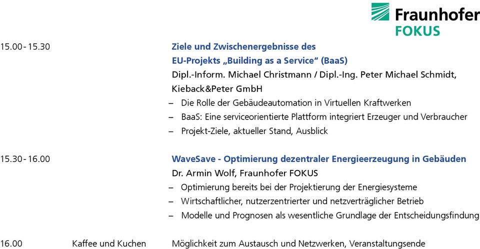 Projekt-Ziele, aktueller Stand, Ausblick 15.30-16.00 WaveSave - Optimierung dezentraler Energieerzeugung in Gebäuden Dr.