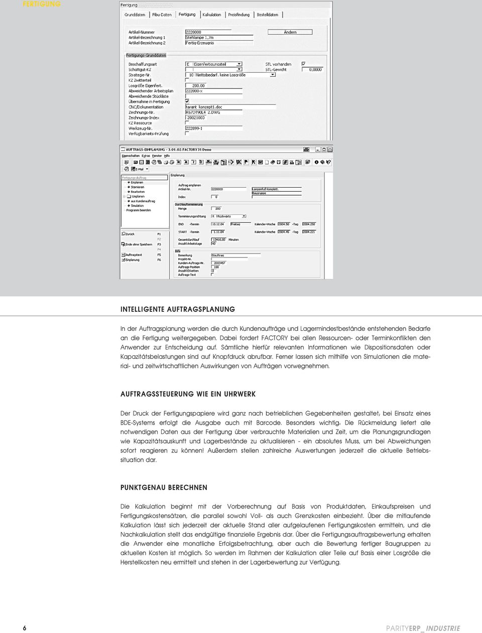 Sämtliche hierfür relevanten Informationen wie Dispositionsdaten oder Kapazitätsbelastungen sind auf Knopfdruck abrufbar.