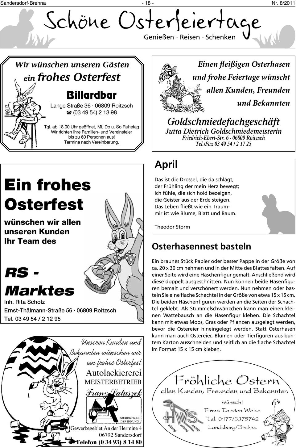 Ein frohes Osterfest wünschen wir allen unseren Kunden Ihr Team des RS - Marktes Inh. Rita Scholz Ernst-Thälmann-Straße56 06809 Roitzsch Tel.