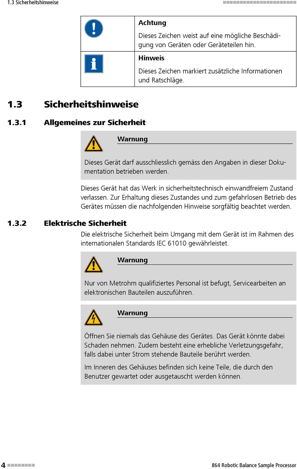 Dieses Gerät hat das Werk in sicherheitstechnisch einwandfreiem Zustand verlassen.