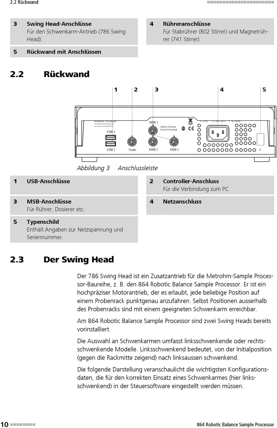 Hz USB 1 Contr. MSB 2 MSB 3 Nr. Abbildung 3 Anschlussleiste 1 USB-Anschlüsse 2 Controller-Anschluss Für die Verbindung zum PC 3 MSB-Anschlüsse Für Rührer, Dosierer etc.