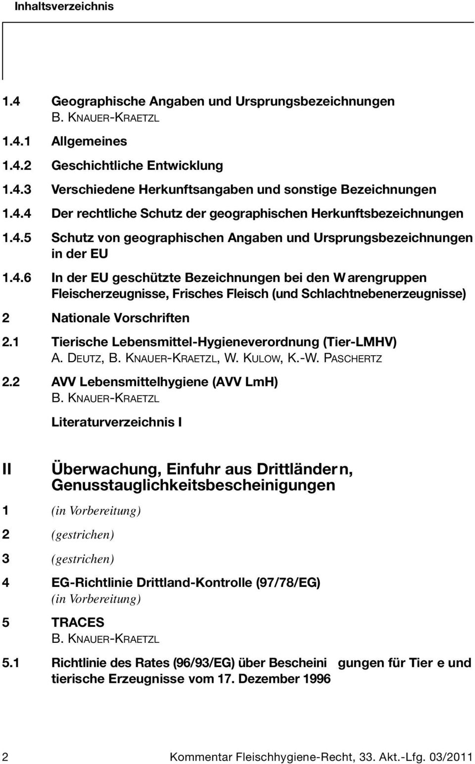 1 Tierische Lebensmittel-Hygieneverordnung (Tier-LMHV) A. DEUTZ,, W. KULOW, K.-W. PASCHERTZ 2.