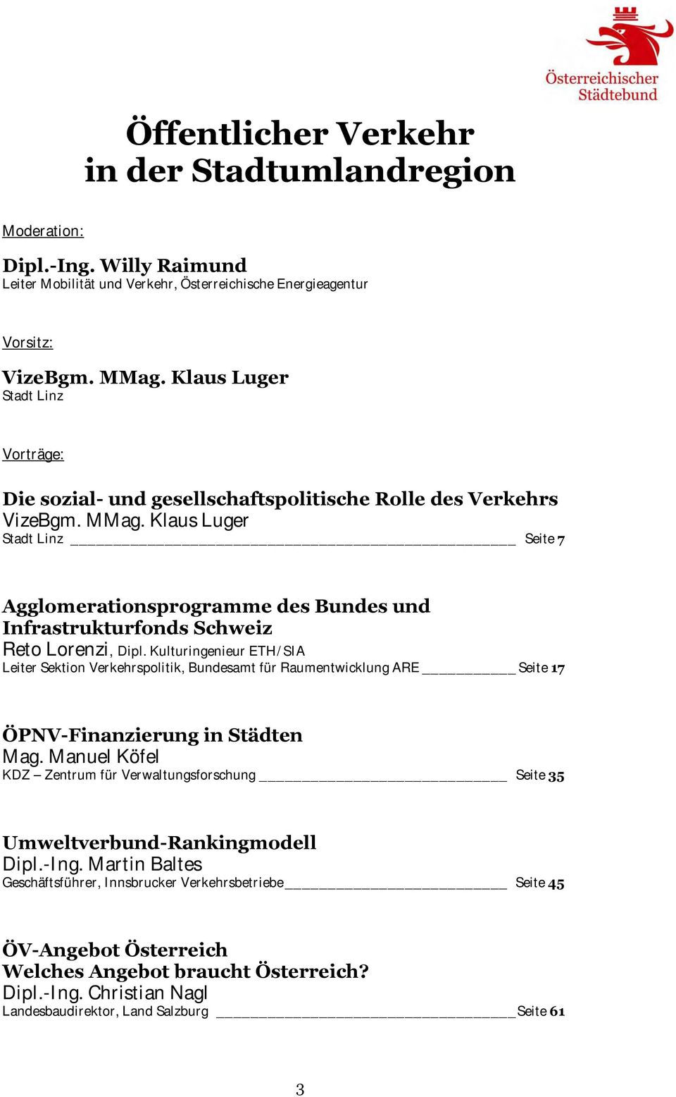 Klaus Luger Stadt Linz Seite 7 Agglomerationsprogramme des Bundes und Infrastrukturfonds Schweiz Reto Lorenzi, Dipl.