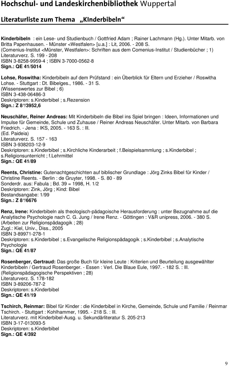 : QE 41/5014 Lohse, Roswitha: Kinderbibeln auf dem Prüfstand : ein Überblick für Eltern und Erzieher / Roswitha Lohse. - Stuttgart : Dt. Bibelges., 1986. - 31 S.