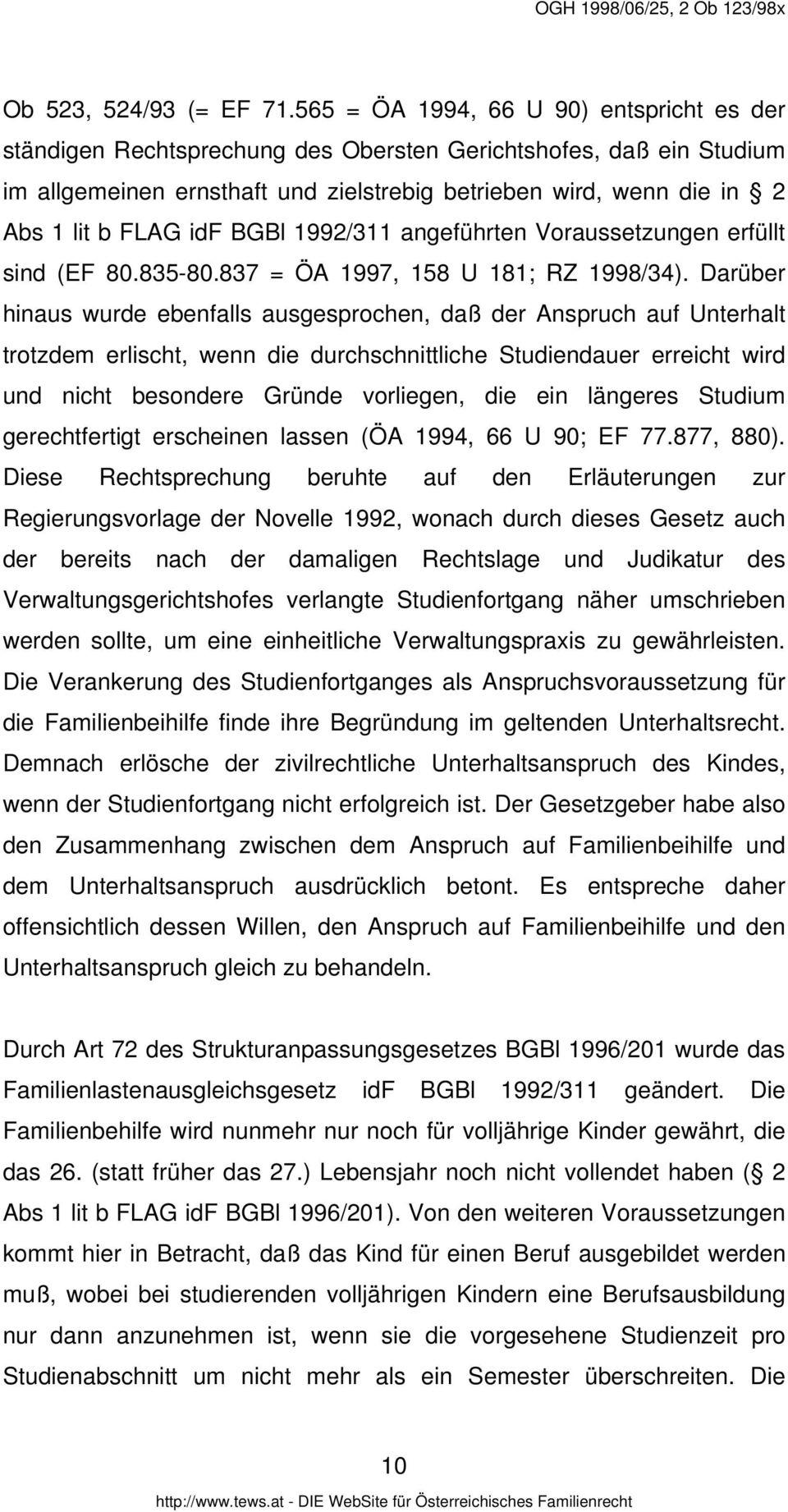 idf BGBl 1992/311 angeführten Voraussetzungen erfüllt sind (EF 80.835-80.837 = ÖA 1997, 158 U 181; RZ 1998/34).