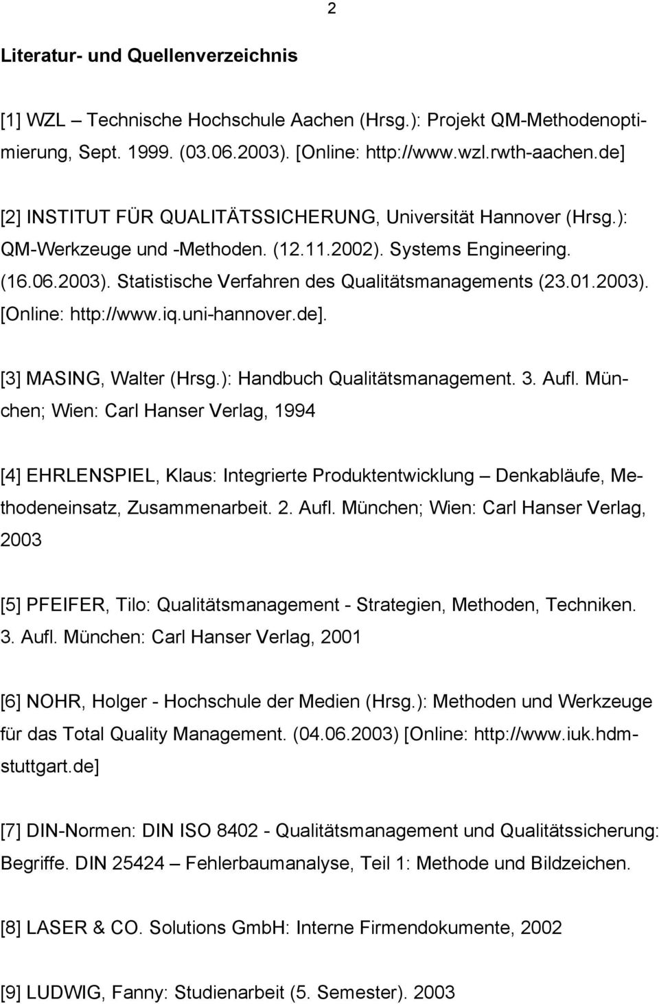 01.2003). [Online: http://www.iq.uni-hannover.de]. [3] MASING, Walter (Hrsg.): Handbuch Qualitätsmanagement. 3. Aufl.
