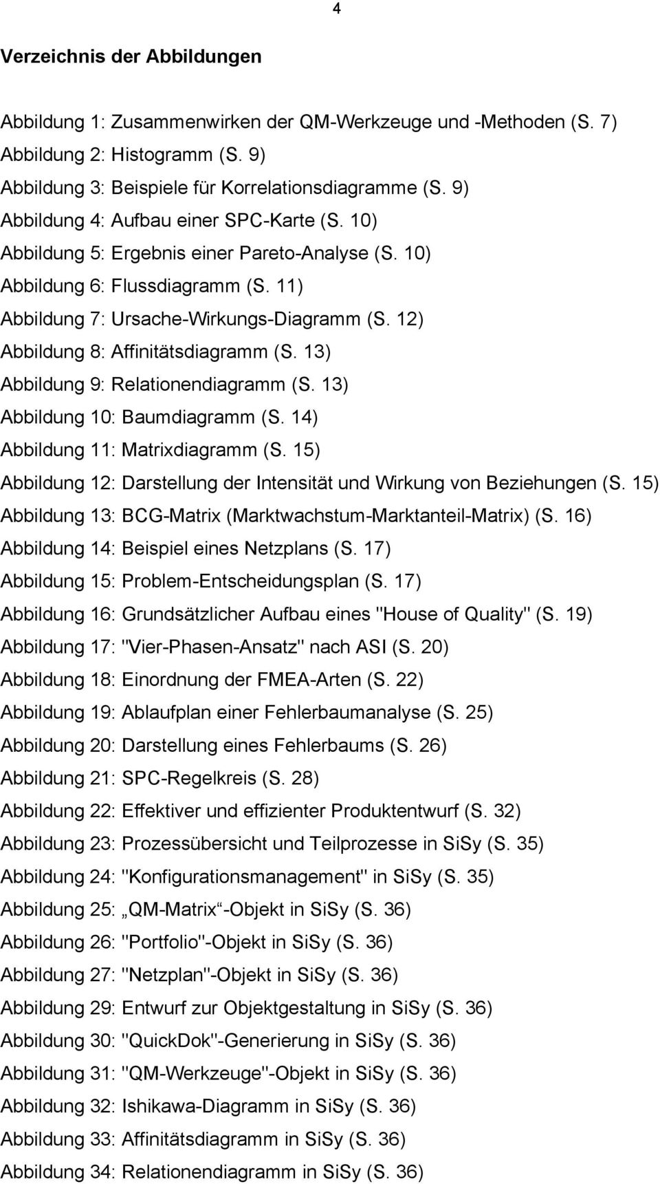 12) Abbildung 8: Affinitätsdiagramm (S. 13) Abbildung 9: Relationendiagramm (S. 13) Abbildung 10: Baumdiagramm (S. 14) Abbildung 11: Matrixdiagramm (S.