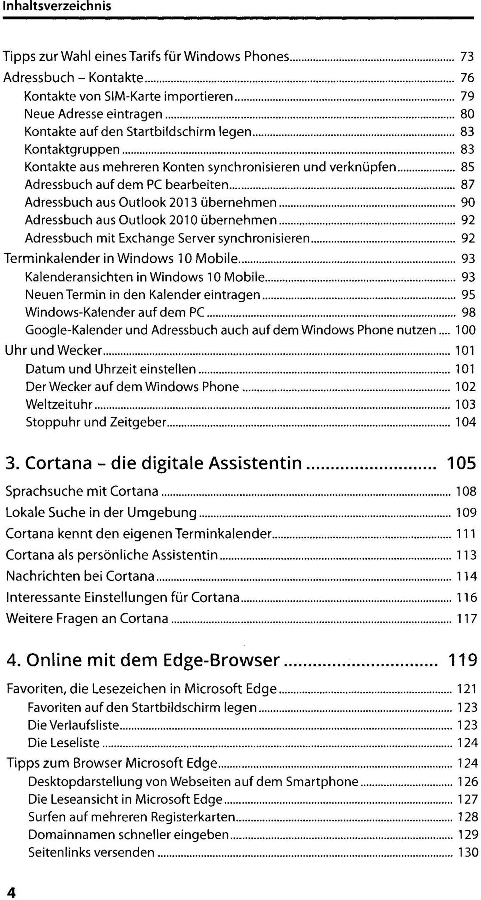 ..90 Adressbuch aus Outlook 2010 übernehmen...92 Adressbuch mit Exchange Server synchronisieren... 92 Terminkalender in Windows 10 Mobile... 93 Kalenderansichten in Windows 10 Mobile.
