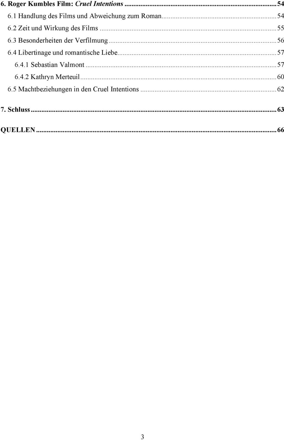 3 Besonderheiten der Verfilmung...56 6.4 Libertinage und romantische Liebe...57 6.4.1 Sebastian Valmont.