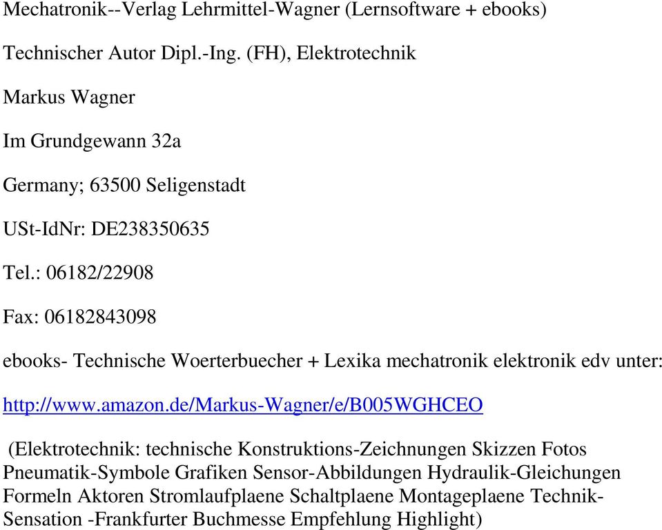 : 06182/22908 Fax: 06182843098 ebooks- Technische Woerterbuecher + Lexika mechatronik elektronik edv unter: http://www.amazon.