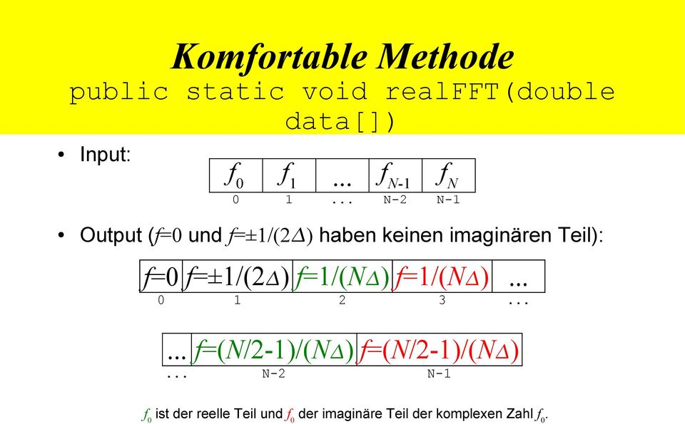 .. N-2 N-1 Output (f=0 und f=±1/(2 ) haben keinen imaginären Teil): f=0 f=±1/(2 )