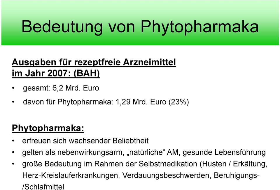 Euro (23%) Phytopharmaka: erfreuen sich wachsender Beliebtheit gelten als nebenwirkungsarm, natürliche