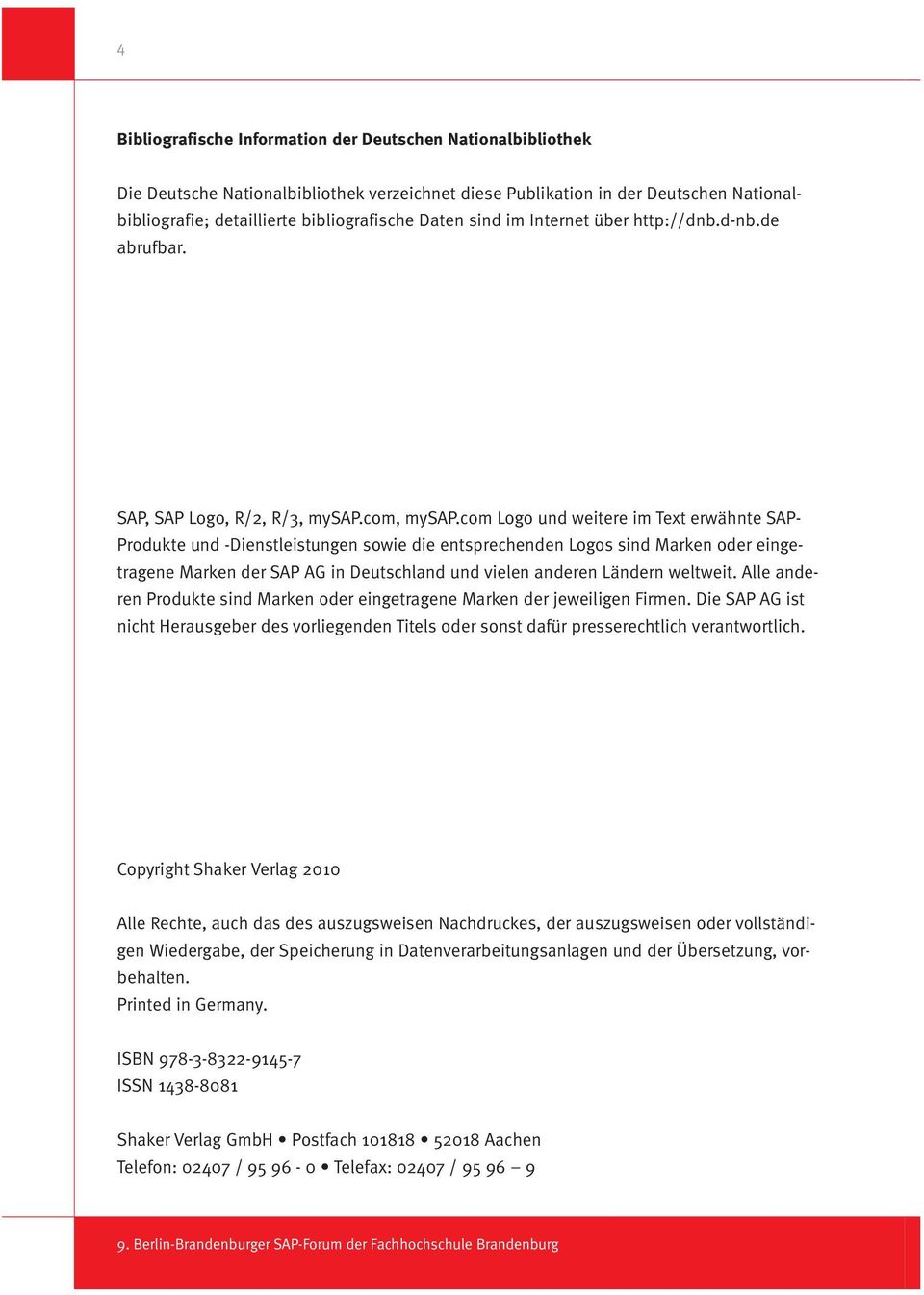 com Logo und weitere im Text erwähnte SAP- Produkte und -Dienstleistungen sowie die entsprechenden Logos sind Marken oder eingetragene Marken der SAP AG in Deutschland und vielen anderen Ländern