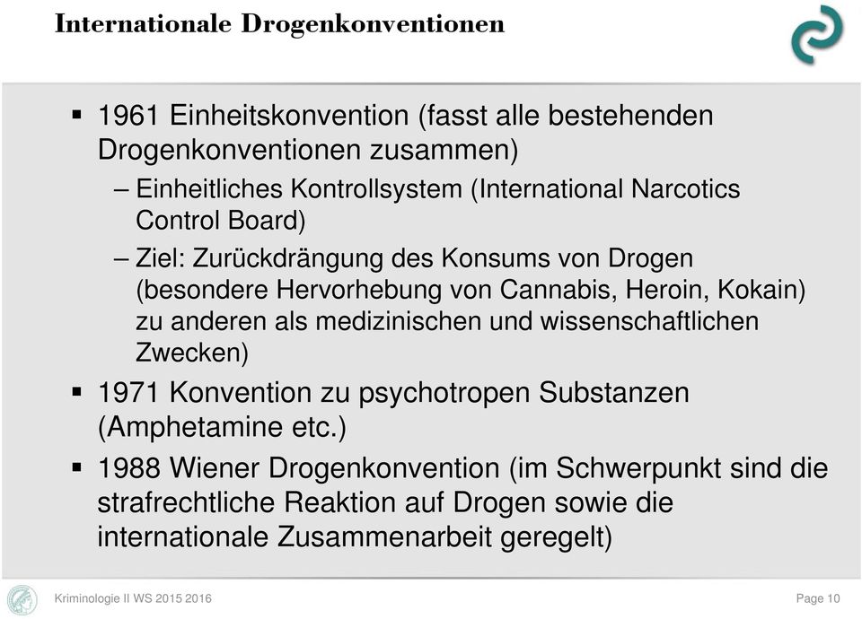 anderen als medizinischen und wissenschaftlichen Zwecken) 1971 Konvention zu psychotropen Substanzen (Amphetamine etc.