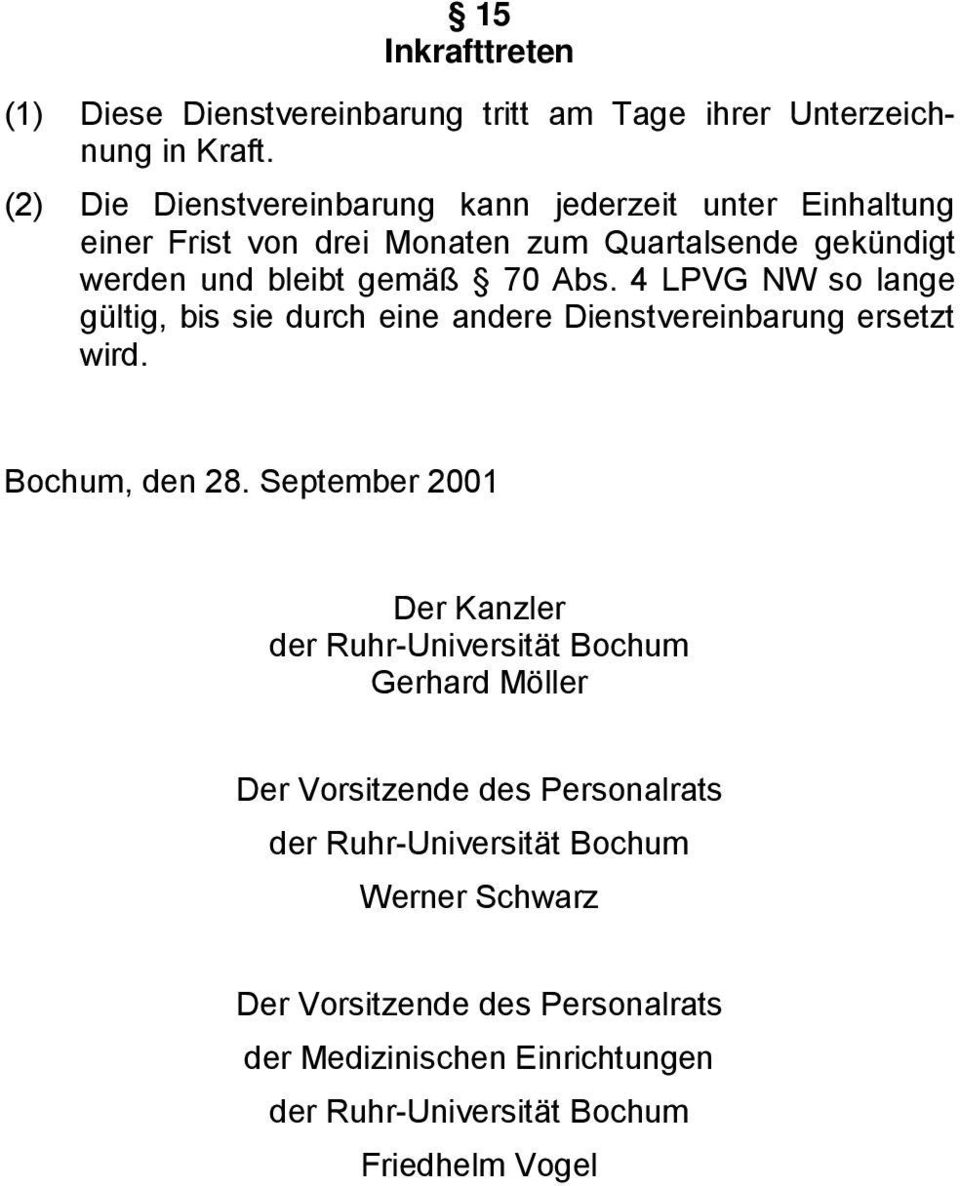 4 LPVG NW so lange gültig, bis sie durch eine andere Dienstvereinbarung ersetzt wird. Bochum, den 28.