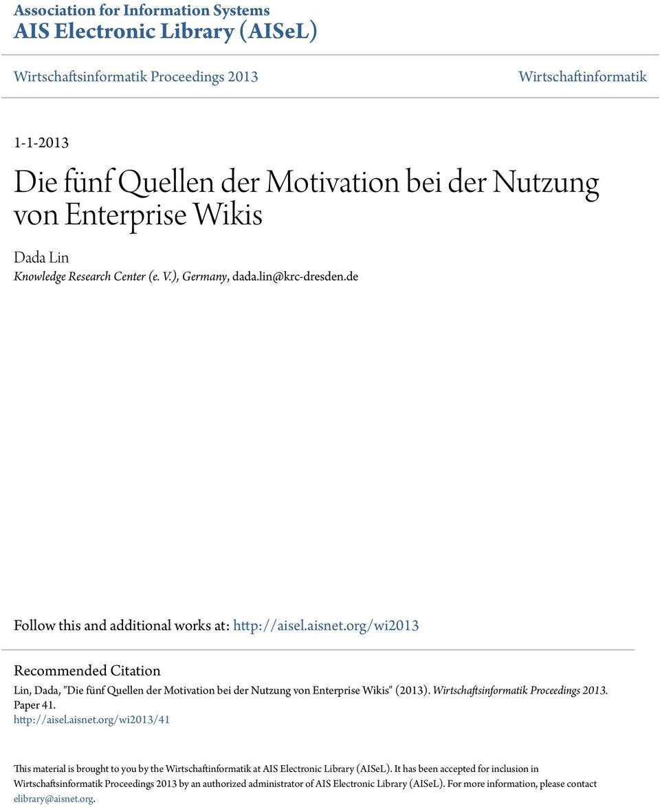 org/wi2013 Recommended Citation Lin, Dada, "Die fünf Quellen der Motivation bei der Nutzung von Enterprise Wikis" (2013). Wirtschaftsinformatik Proceedings 2013. Paper 41. http://aisel.aisnet.