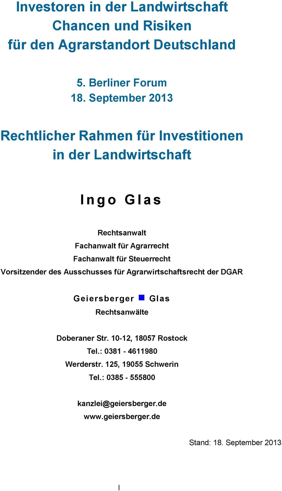 Fachanwalt für Steuerrecht Vorsitzender des Ausschusses für Agrarwirtschaftsrecht der DGAR Geiersberger Glas Rechtsanwälte Doberaner
